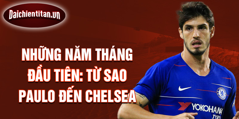 Những năm tháng đầu tiên: từ sao paulo đến chelsea