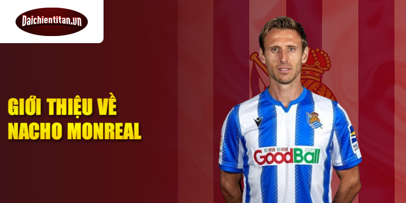 Giới thiệu về nacho monreal