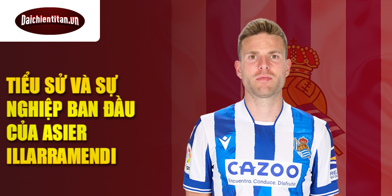 Tiểu sử và sự nghiệp ban đầu của asier illarramendi