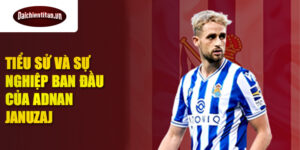 Tiểu sử và sự nghiệp ban đầu của adnan januzaj