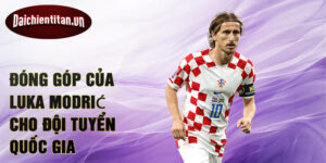 Đóng góp của Luka Modrić cho đội tuyển quốc gia