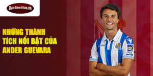 Những thành tích nổi bật của Ander Guevara