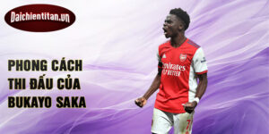 Phong cách thi đấu của Bukayo Saka