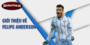 Giới thiệu về felipe anderson