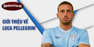 Giới thiệu về luca pellegrini