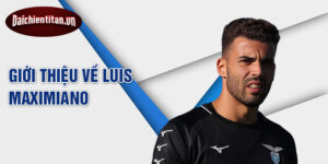 Giới thiệu về luis maximiano