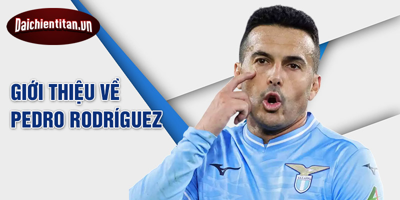 Giới thiệu về Pedro Rodríguez