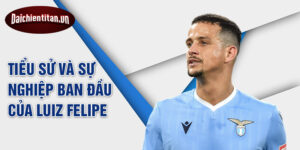 Tiểu sử và sự nghiệp ban đầu của luiz felipe
