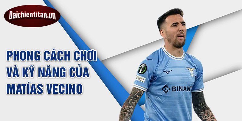 Phong cách chơi và kỹ năng của Matías Vecino