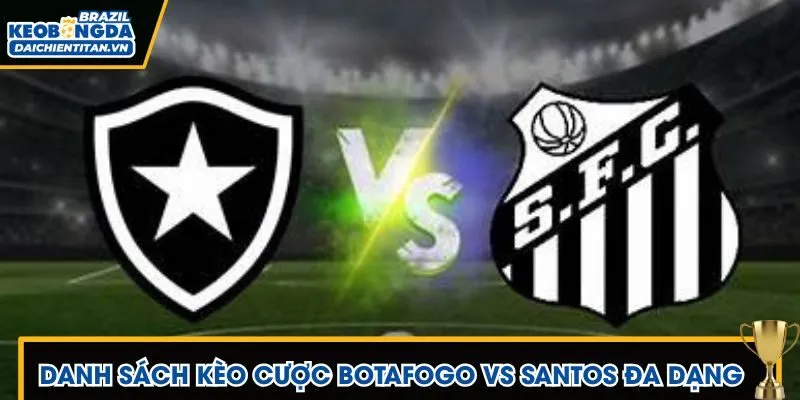 Danh sách kèo Botafogo vs Santos hấp dẫn