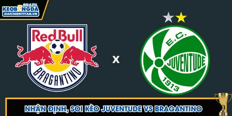 Nhận định, soi kèo Juventude vs Bragantino