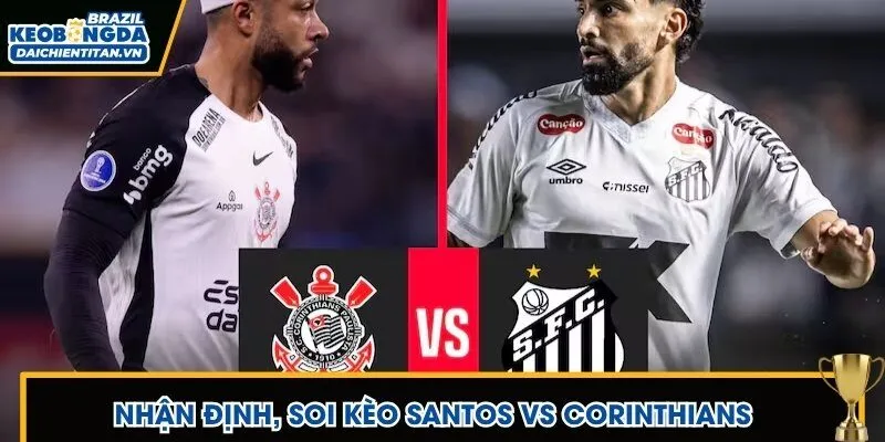nhận định, soi kèo Santos vs Corinthians