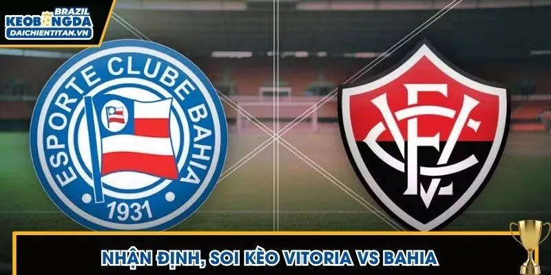 nhận định, soi kèo Vitoria vs Bahia