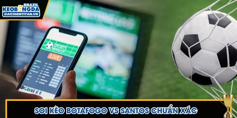 Nhận định và bắt kèo Botafogo vs Santos chính xác